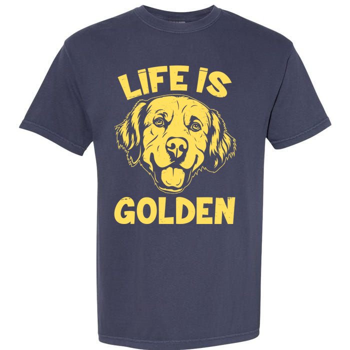 Golden Retriever Life Is Golden  Garment-Dyed Heavyweight T-Shirt