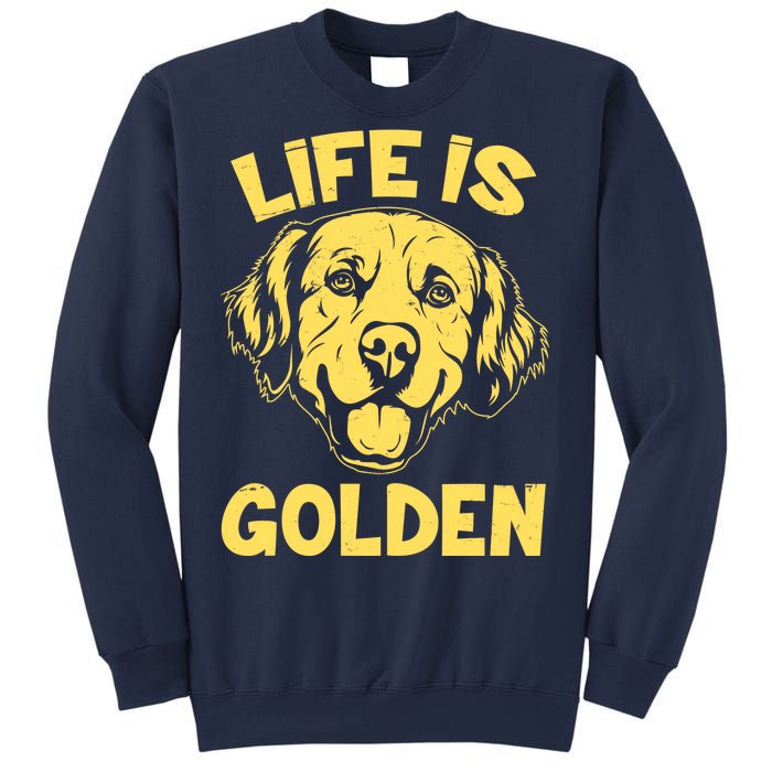 Golden Retriever Life Is Golden  Sweatshirt