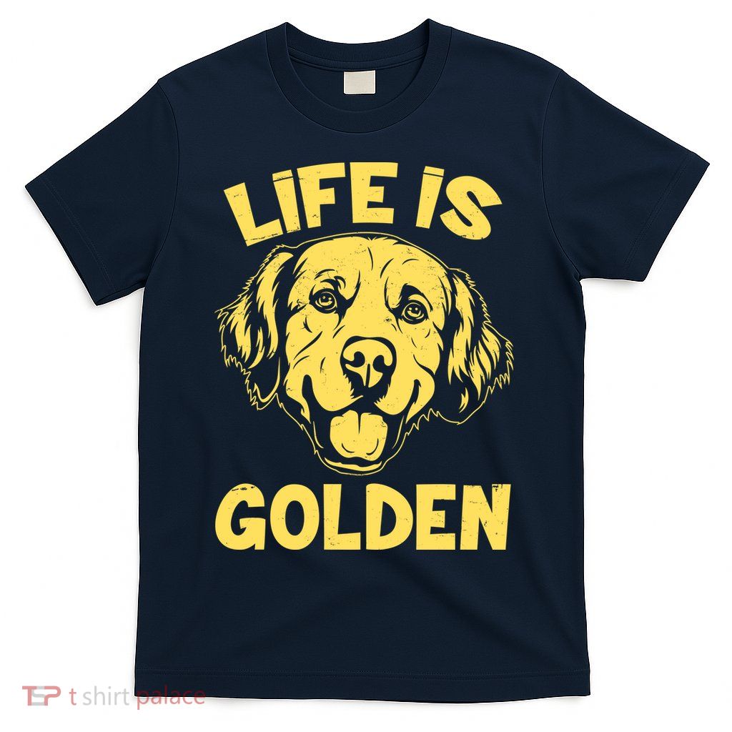 Golden Retriever Life Is Golden  T-Shirt