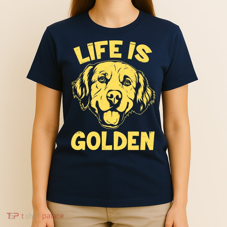 Golden Retriever Life Is Golden  T-Shirt