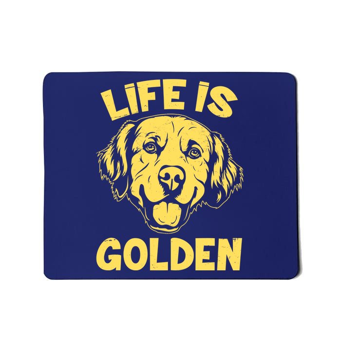 Golden Retriever Life Is Golden  Mousepad