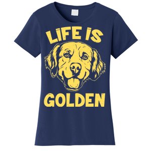 Golden Retriever Life Is Golden  Women's T-Shirt