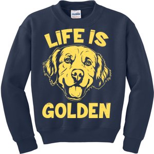 Golden Retriever Life Is Golden  Kids Sweatshirt