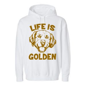 Golden Retriever Life Is Golden  Garment-Dyed Fleece Hoodie