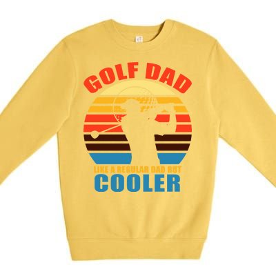 Golf Dad Like A Regular Dad But Cooler Premium Crewneck Sweatshirt