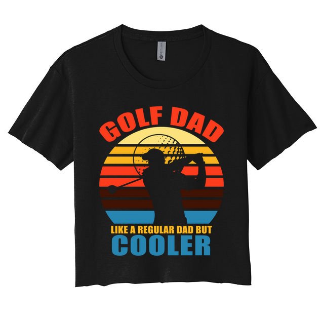 Golf Dad Like A Regular Dad But Cooler Crop Top