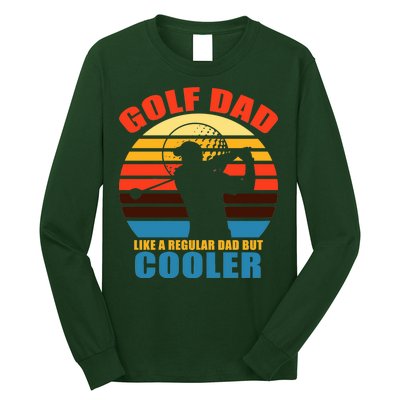 Golf Dad Like A Regular Dad But Cooler Long Sleeve Shirt