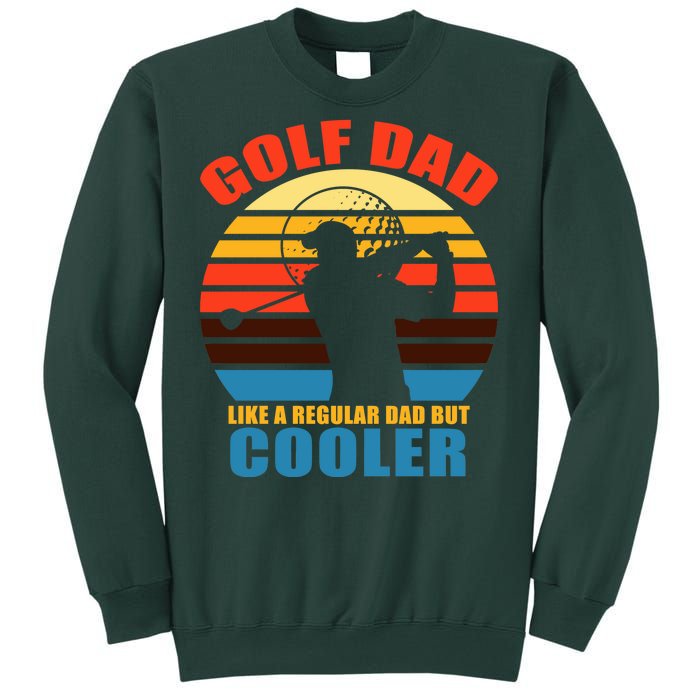 Golf Dad Like A Regular Dad But Cooler Sweatshirt