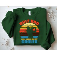 Golf Dad Like A Regular Dad But Cooler Sweatshirt