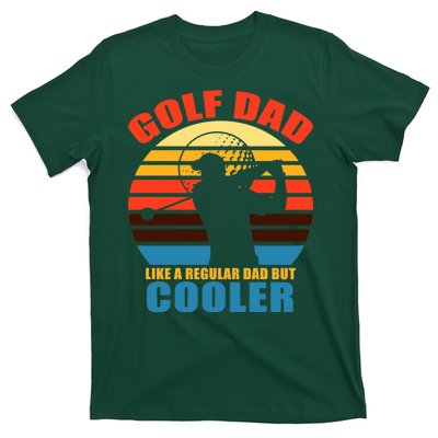 Golf Dad Like A Regular Dad But Cooler T-Shirt