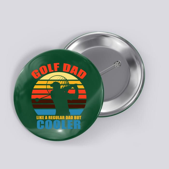 Golf Dad Like A Regular Dad But Cooler Button