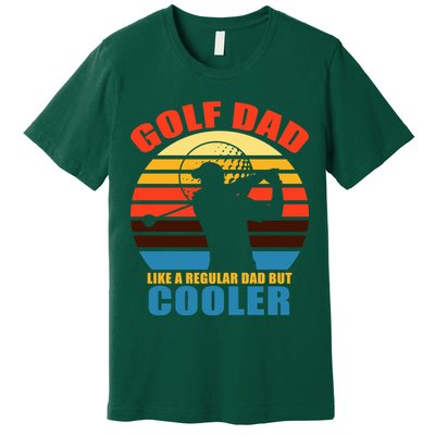 Golf Dad Like A Regular Dad But Cooler Premium T-Shirt