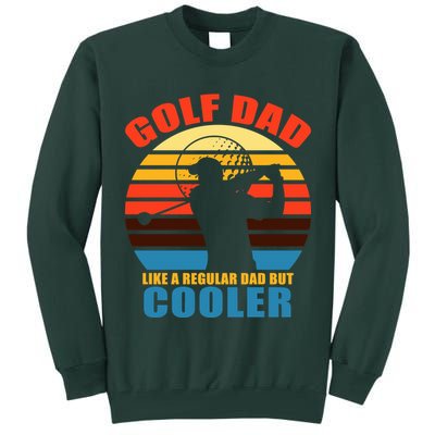Golf Dad Like A Regular Dad But Cooler Tall Sweatshirt