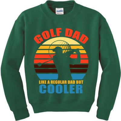 Golf Dad Like A Regular Dad But Cooler Kids Sweatshirt