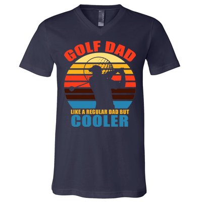 Golf Dad Like A Regular Dad But Cooler V-Neck T-Shirt