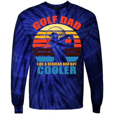 Golf Dad Like A Regular Dad But Cooler Tie-Dye Long Sleeve Shirt