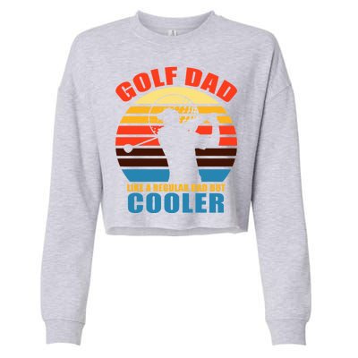 Golf Dad Like A Regular Dad But Cooler Cropped Pullover Crew