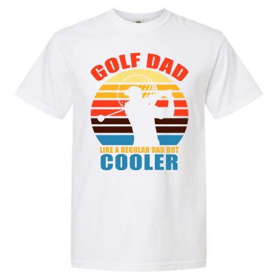 Golf Dad Like A Regular Dad But Cooler Garment-Dyed Heavyweight T-Shirt