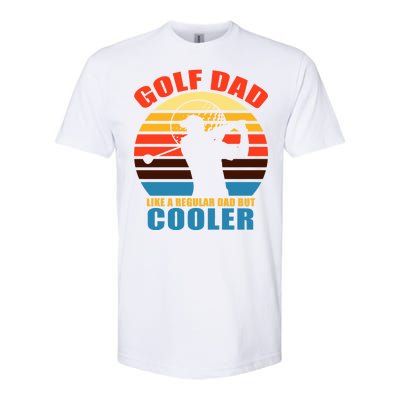 Golf Dad Like A Regular Dad But Cooler Softstyle CVC T-Shirt