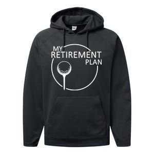 Golf Retirement Plan Funny Performance Fleece Hoodie