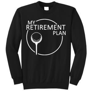 Golf Retirement Plan Funny Sweatshirt