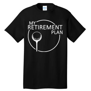 Golf Retirement Plan Funny Tall T-Shirt