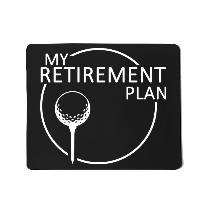 Golf Retirement Plan Funny Mousepad