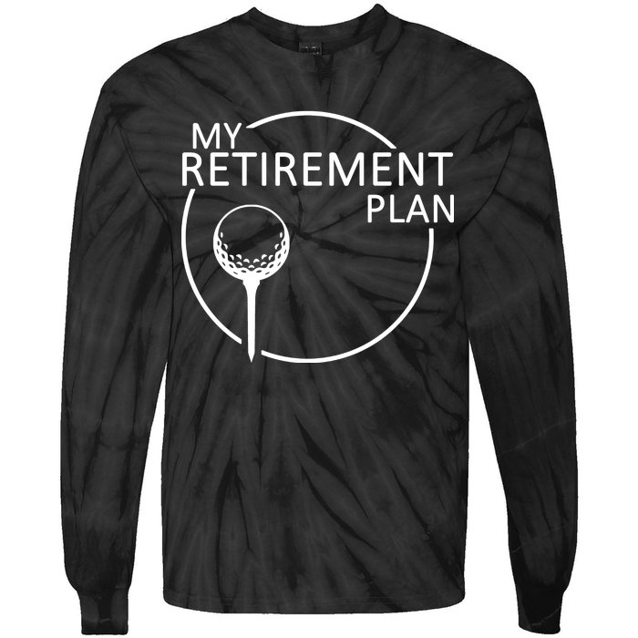 Golf Retirement Plan Funny Tie-Dye Long Sleeve Shirt