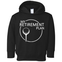 Golf Retirement Plan Funny Toddler Hoodie