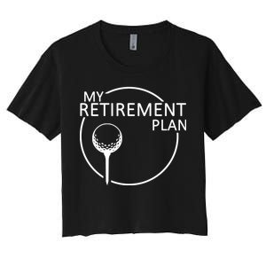 Golf Retirement Plan Funny Women's Crop Top Tee