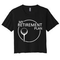 Golf Retirement Plan Funny Women's Crop Top Tee