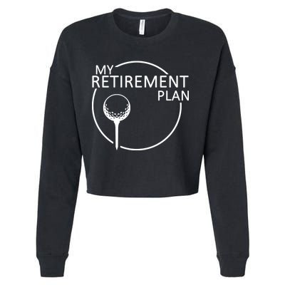 Golf Retirement Plan Funny Cropped Pullover Crew