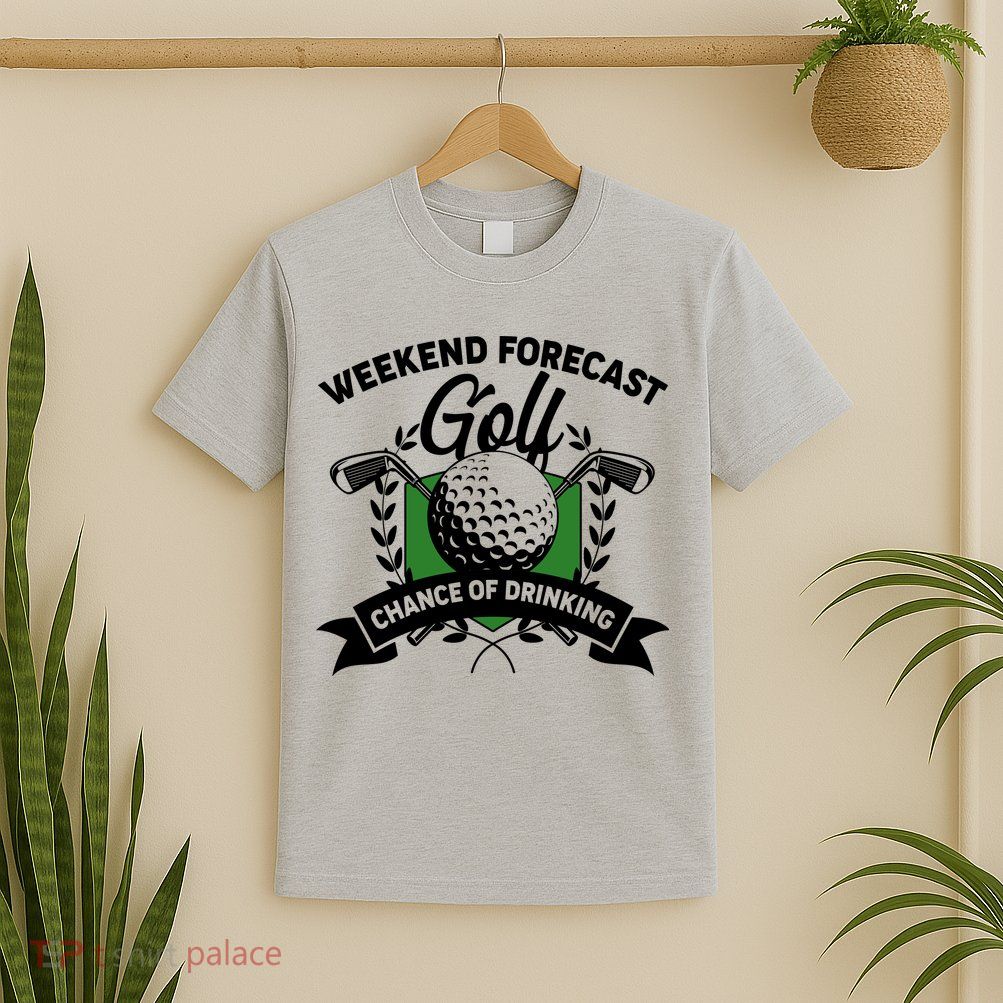 Golf Weekend Forecast Chance of Drinking T-Shirt