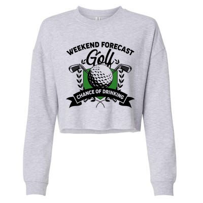 Golf Weekend Forecast Chance of Drinking Cropped Pullover Crew