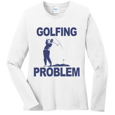 Golfing Problem  Ladies Long Sleeve Shirt