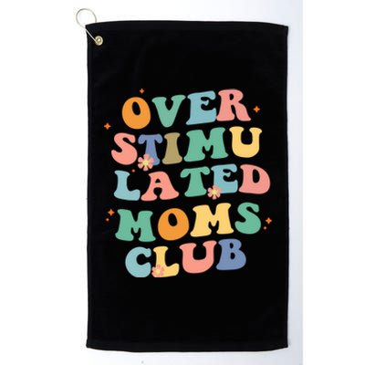 Groovy Overstimulated Moms Club Funny Trendy Mom Gift Platinum Collection Golf Towel