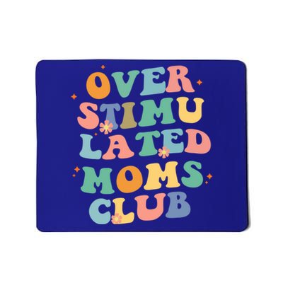 Groovy Overstimulated Moms Club Funny Trendy Mom Gift Mousepad