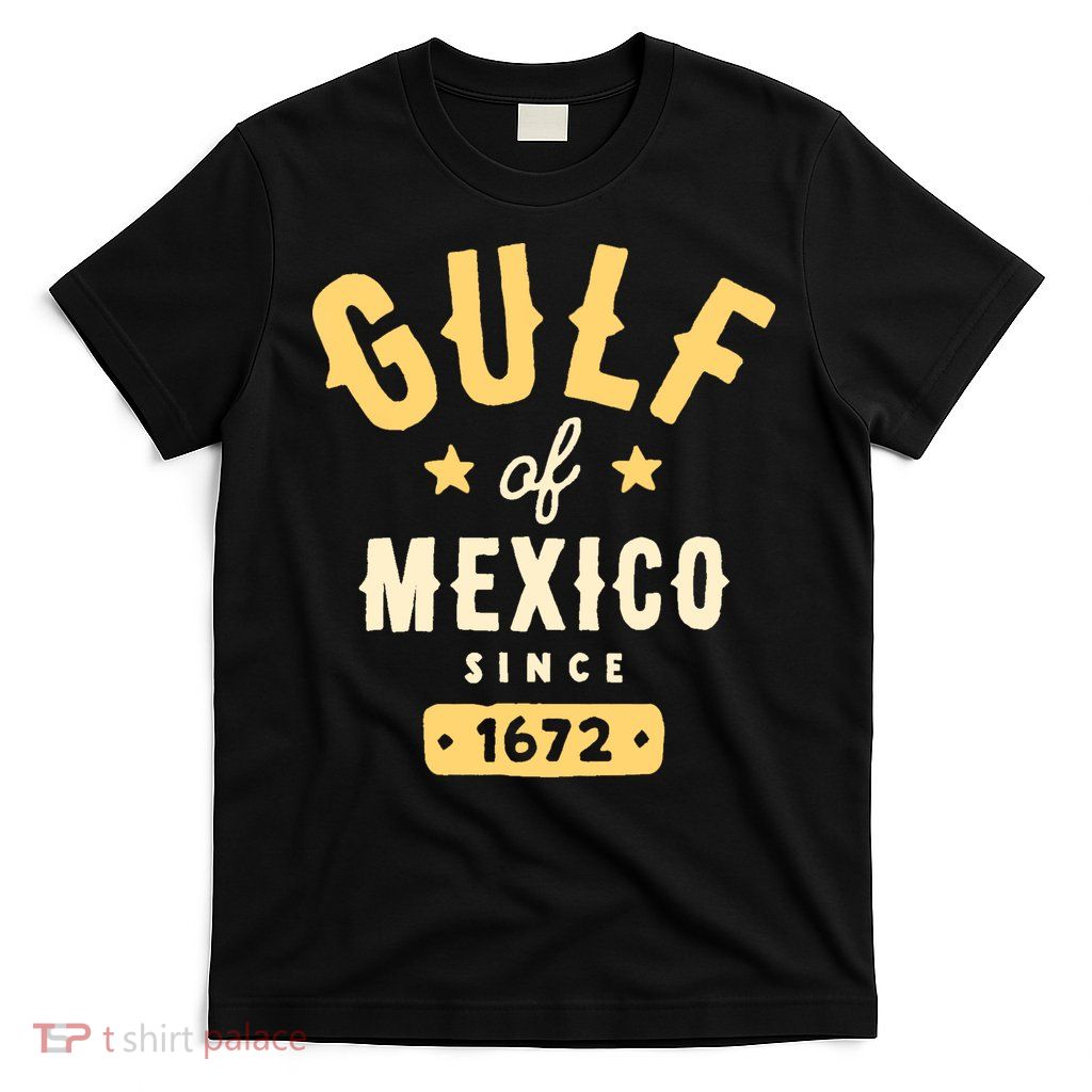 Gulf Of Mexico Since 1672 T-Shirt