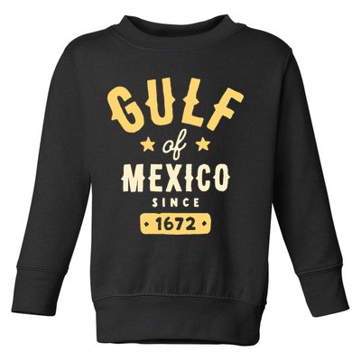 Gulf Of Mexico Since 1672 Toddler Sweatshirt
