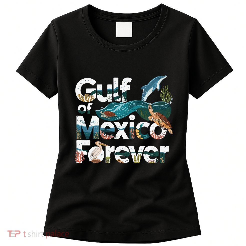 Gulf Of Mexico Forever Marine Wildlife Ocean Conservation Women's T-Shirt