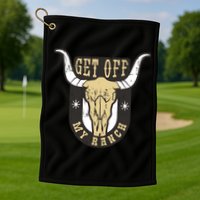 Get Off My Ranch Bull Golf Towel