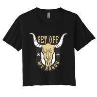 Get Off My Ranch Bull Women's Crop Top Tee
