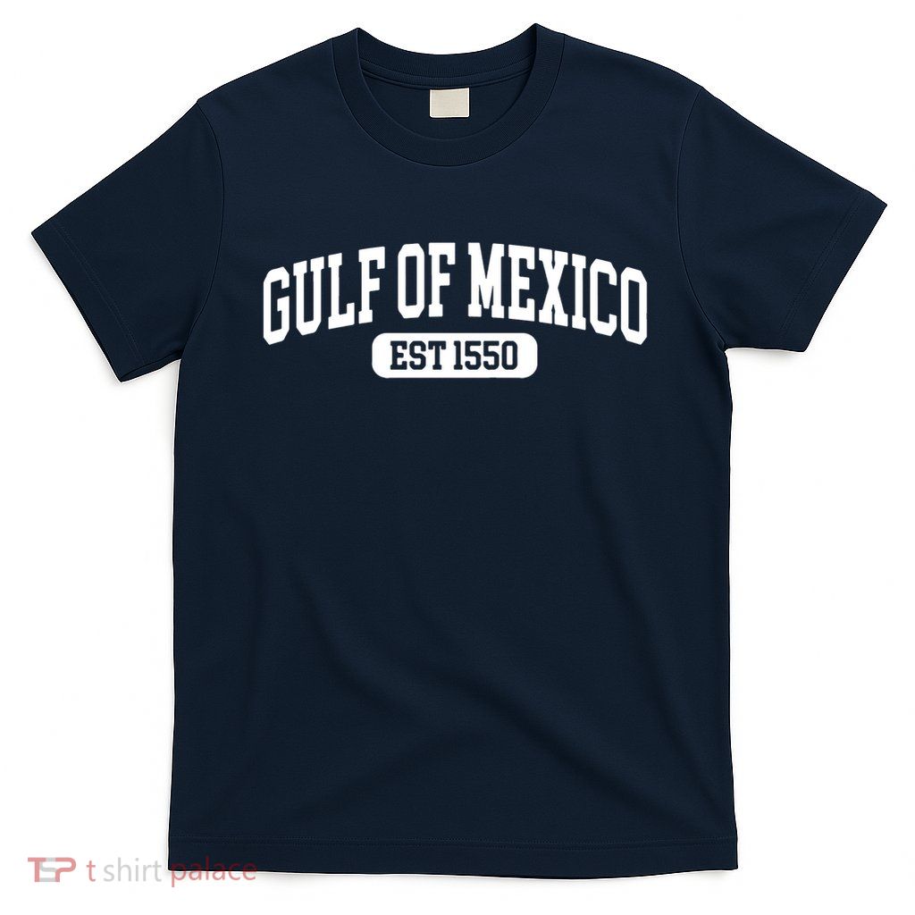 Gulf of Mexico Gulf of Mexico Est 1550 Subtle Anti Trump T-Shirt