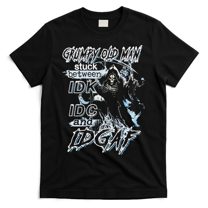 Grumpy Old Man Stuck Between Idk Idc And Idgaf T-Shirt