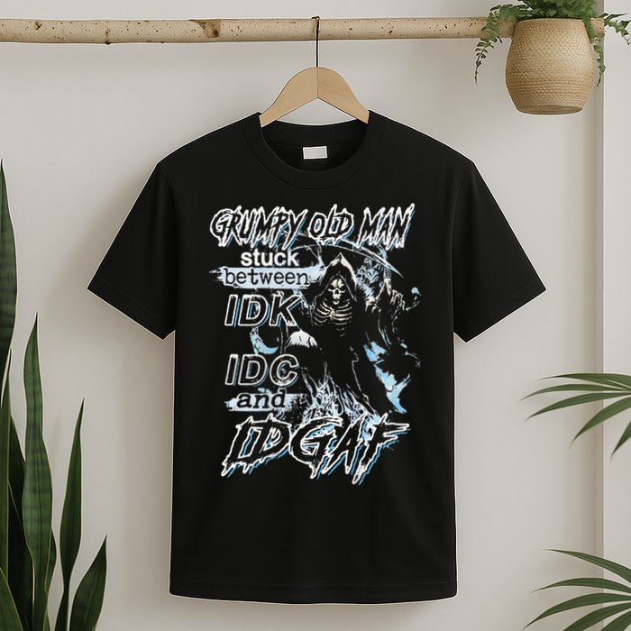 Grumpy Old Man Stuck Between Idk Idc And Idgaf T-Shirt