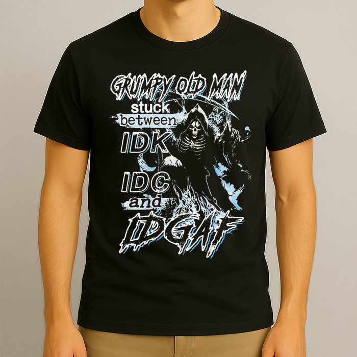 Grumpy Old Man Stuck Between Idk Idc And Idgaf T-Shirt