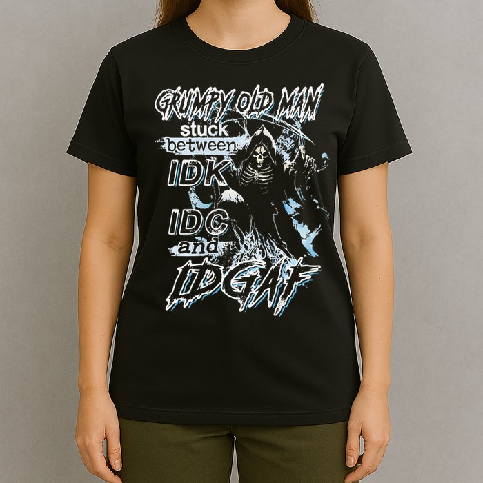 Grumpy Old Man Stuck Between Idk Idc And Idgaf T-Shirt
