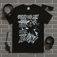 Grumpy Old Man Stuck Between Idk Idc And Idgaf T-Shirt