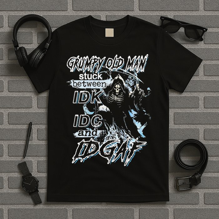 Grumpy Old Man Stuck Between Idk Idc And Idgaf T-Shirt