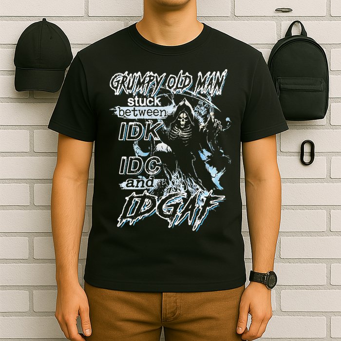 Grumpy Old Man Stuck Between Idk Idc And Idgaf T-Shirt